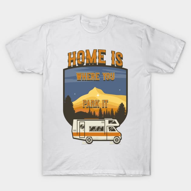 Home is where you park it, RV Camping Life vintage funny quote, funny retro RV camping T-Shirt by HomeCoquette